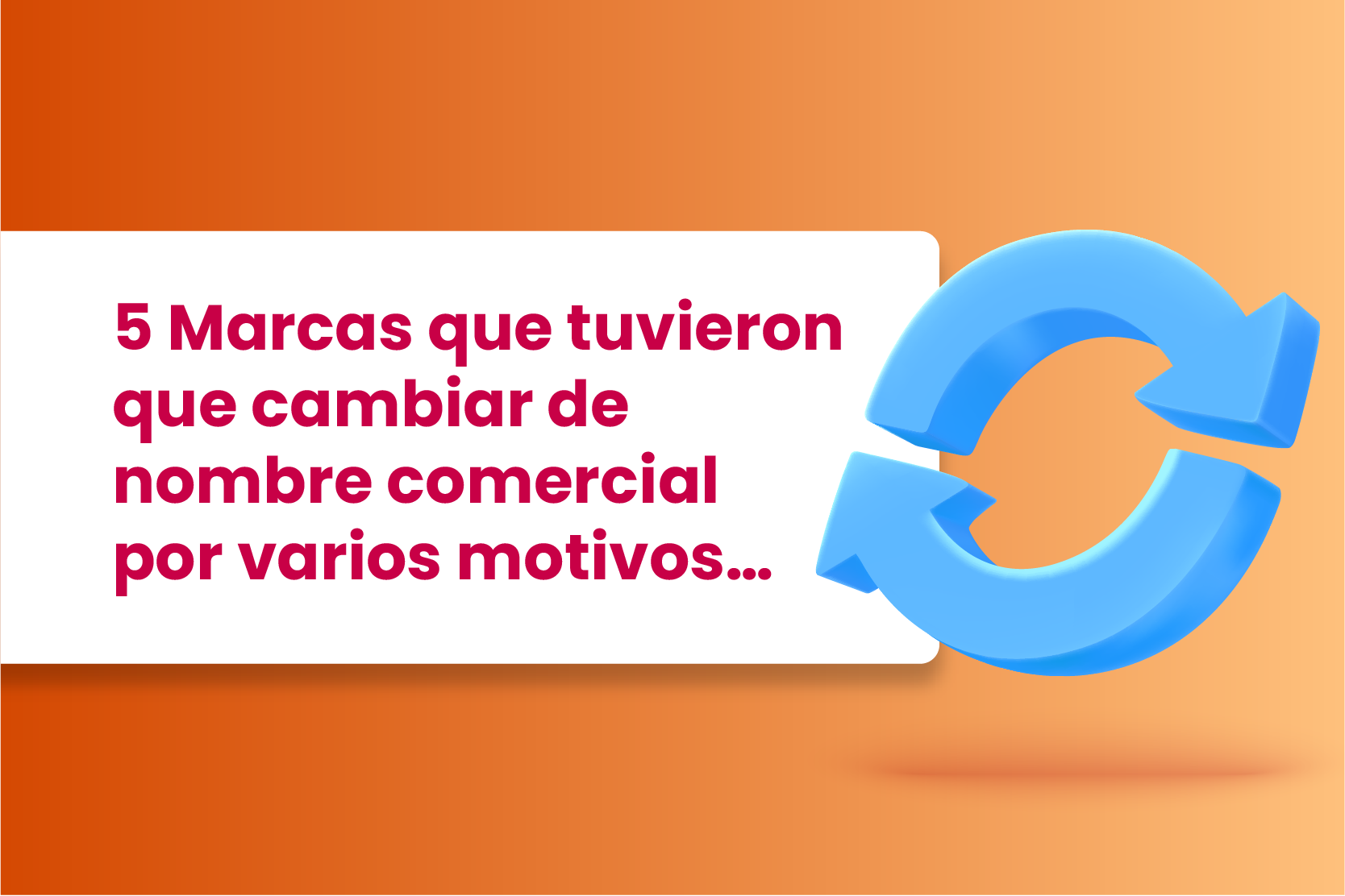 Marcas que tuvieron que cambiar de nombre comercial