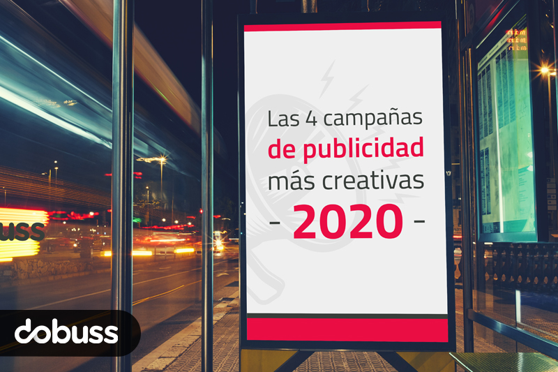 4 campañas de publicidad más creatividad de 2.020 - Dobuss