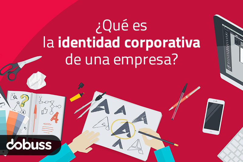 ¿Qué es la identidad corporativa de una empresa? - Dobuss