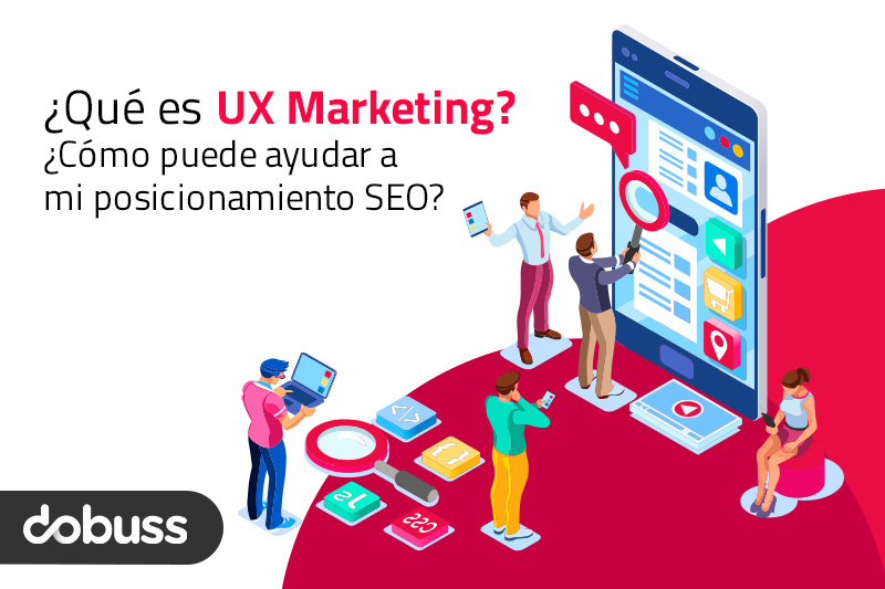 Qué es UX Marketing y cómo puede ayudar a mi posicionamiento SEO