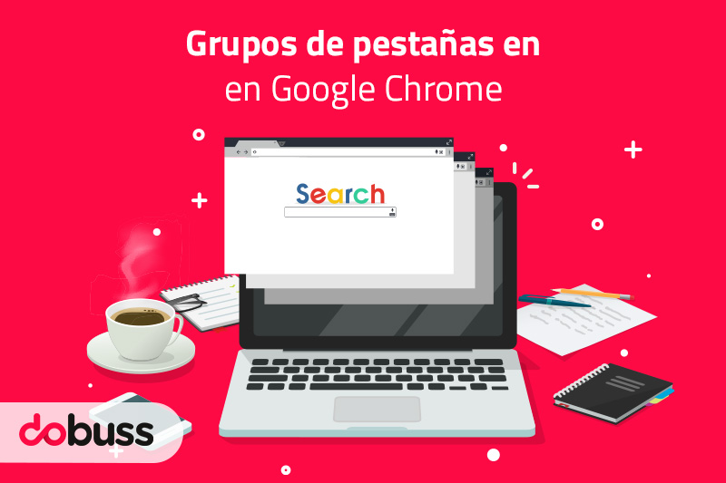 Agrupar Pestañas en Google Chrome - Dobuss