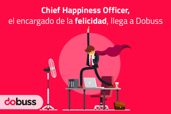 Chief Happiness Officer, el encargado de la felicidad, llega a Dobuss