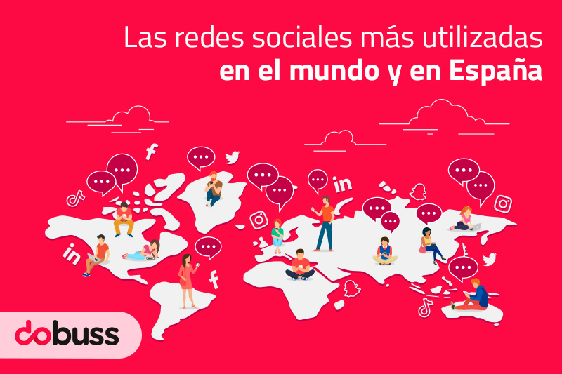 Las Redes Sociales más utilizadas en el mundo y en España - Dobuss