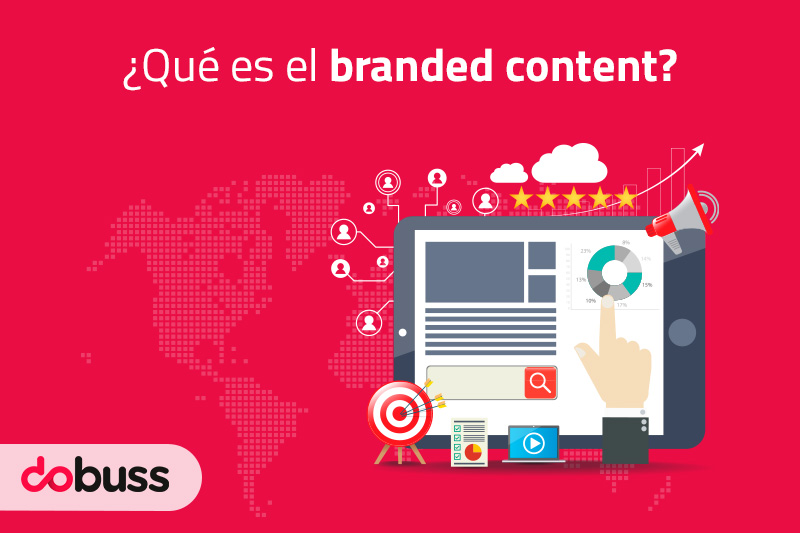 ¿Qué es el Branded Content? Definición, ventajas y ejemplos - Dobuss