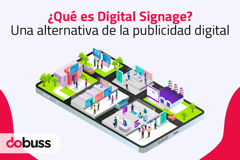 ¿Qué es el Digital Signage? Una alternativa a la Publicidad Digital - Dobuss