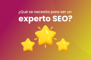 ¿Qué se necesita para ser un experto SEO? - Dobuss