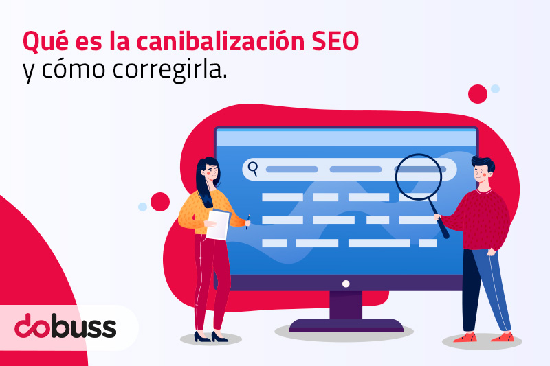 Qué es la canibalización SEO y cómo corregirla - Dobuss
