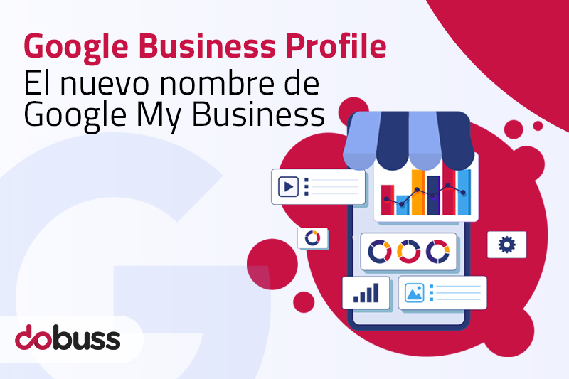 Google Business Profile. El nuevo nombre de Google My Business - Dobuss