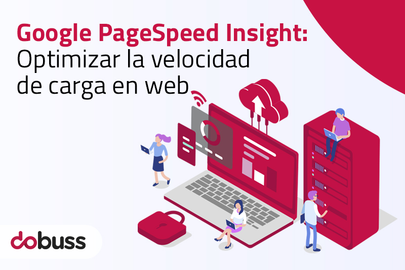 Google PageSpeed Insight Optimizar la velocidad de carga en web - Dobuss