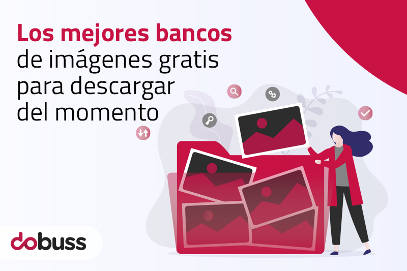 Los mejores bancos de imágenes gratis para descargar al momento - Dobuss