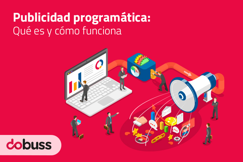 Publicidad programática qué es y cómo funciona - Dobuss