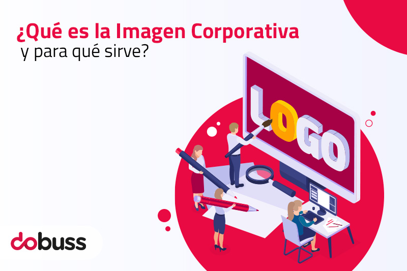 ¿Qué es la Imagen Corporativa y para qué sirve? - Dobuss