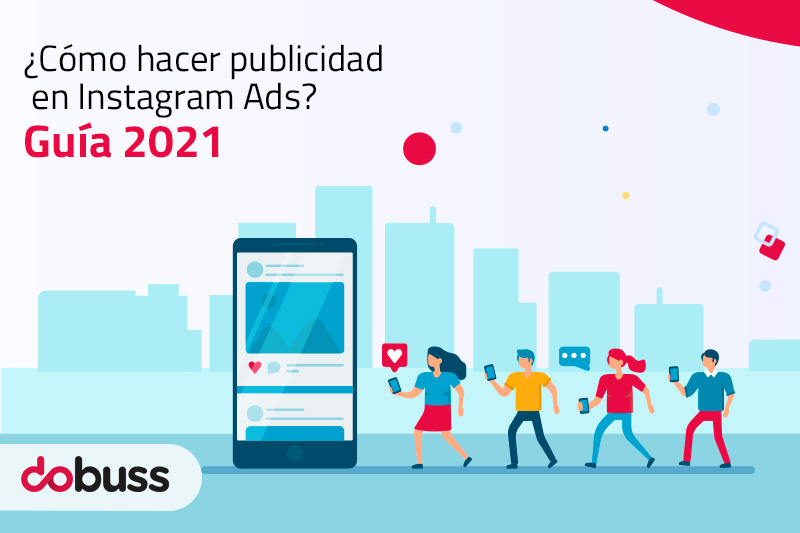 ¿Cómo hacer publicidad en Instagram Ads? Guía 2021 - Dobuss
