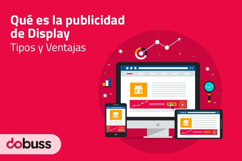 Qué es la publicidad de Display: Tipos y Ventajas - Dobuss