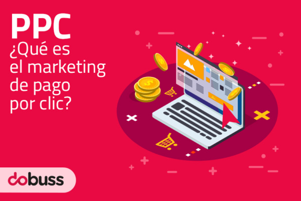 PPC - ¿Qué es el marketing de pago por clic? - Dobuss