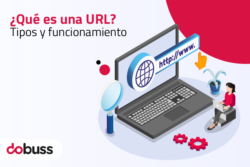 ¿Qué es una URL? Tipos y funcionamiento - Dobuss