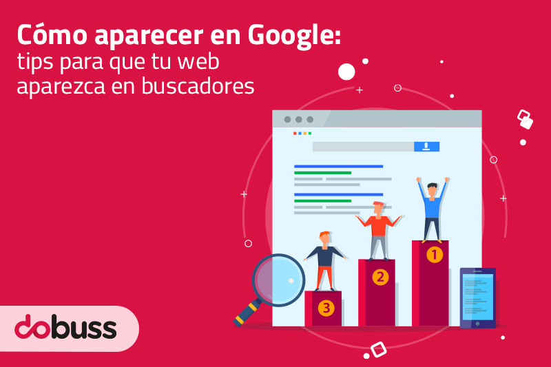 Cómo aparecer en Google tips para que tu web aparezca en buscadores - Dobuss