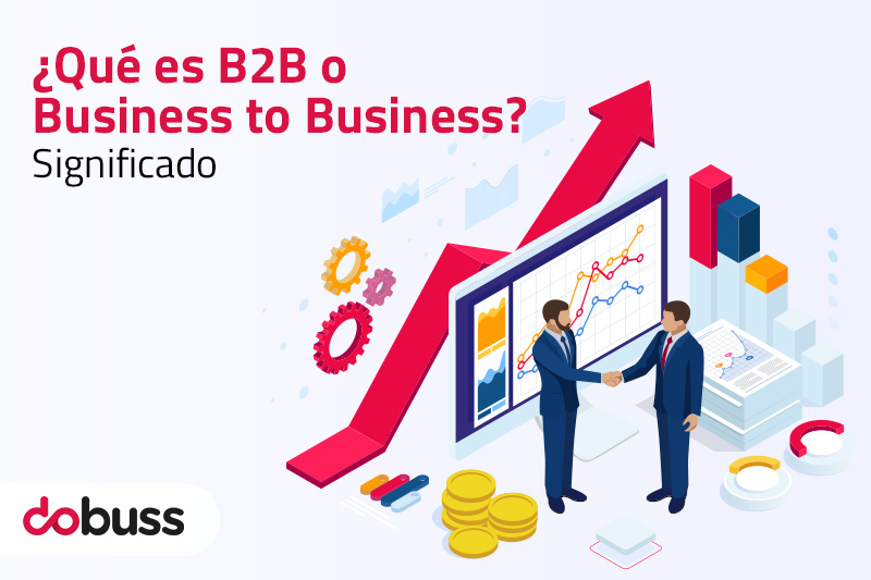 Qué es B2B o Business to Business - Dobuss