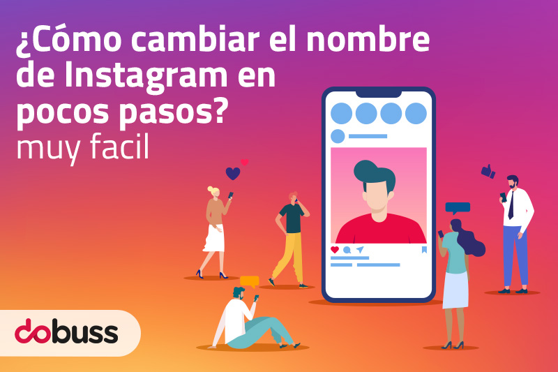 ¿Cómo cambiar el nombre de Instagram en pocos pasos? Muy fácil - Dobuss