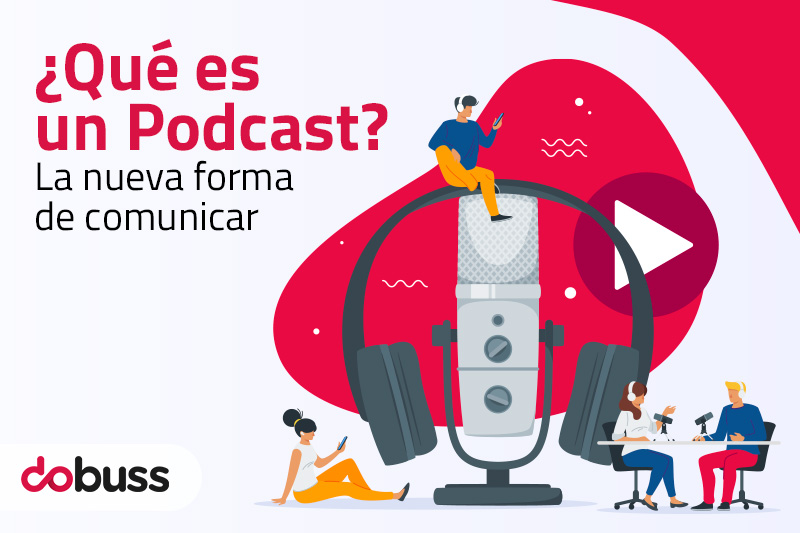 ¿Qué es un podcast? La nueva forma de comunicar - Dobuss