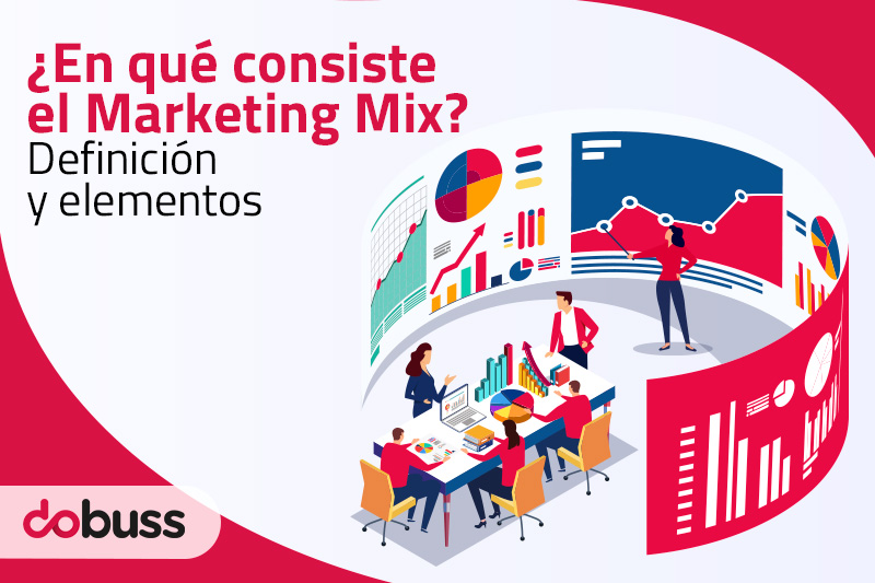 ¿En qué consiste el Marketing Mix? Definición y elementos | Dobuss