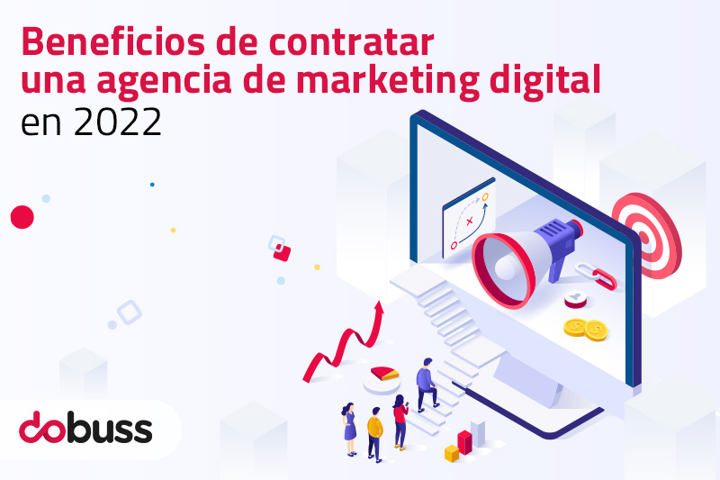 Beneficios de contratar una agencia de marketing digital en 2022 - Dobuss