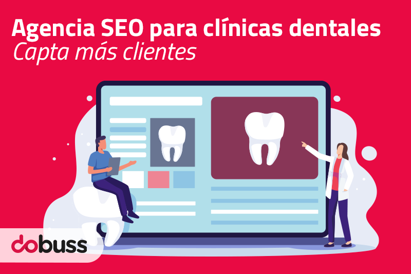 Agencia SEO para clínicas dentales. Capta más clientes - Dobuss