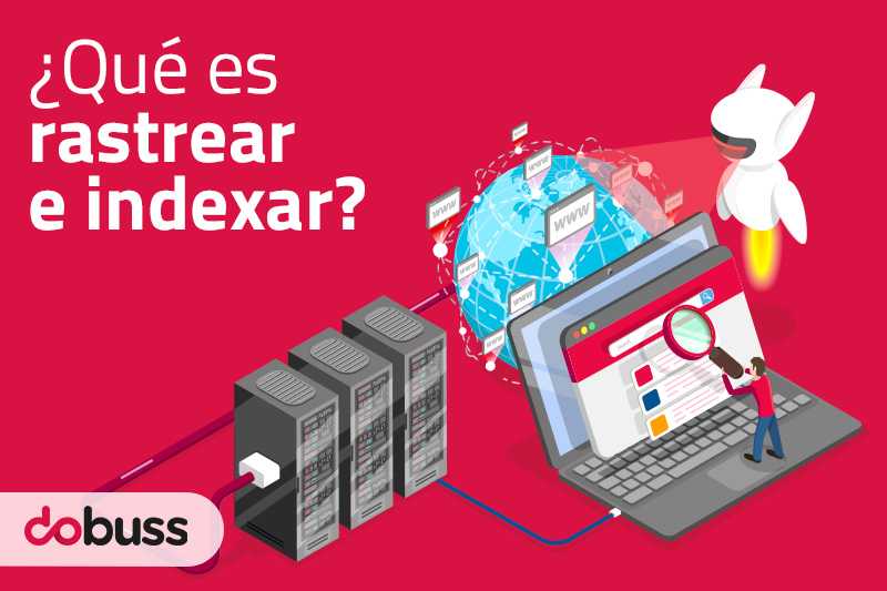 ¿Qué es rastrear e indexar? - Dobuss