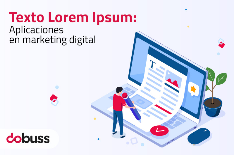 Texto Lorem Impsum. Aplicaciones en marketing digital - Dobuss