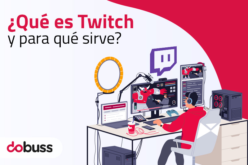 ¿Qué es Twitch y para qué sirve? - Dobuss