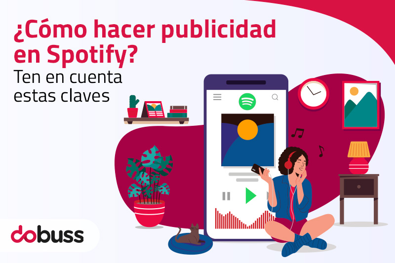 ¿Cómo hacer publicidad en Spotify? Ten en cuenta estas claves - Dobuss