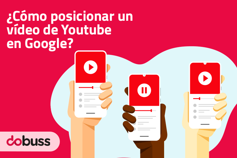 Cómo posicionar un vídeo de YouTube en Google - Dobuss