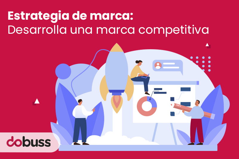 Estrategia de marca: desarrolla una marca competitiva - Dobuss