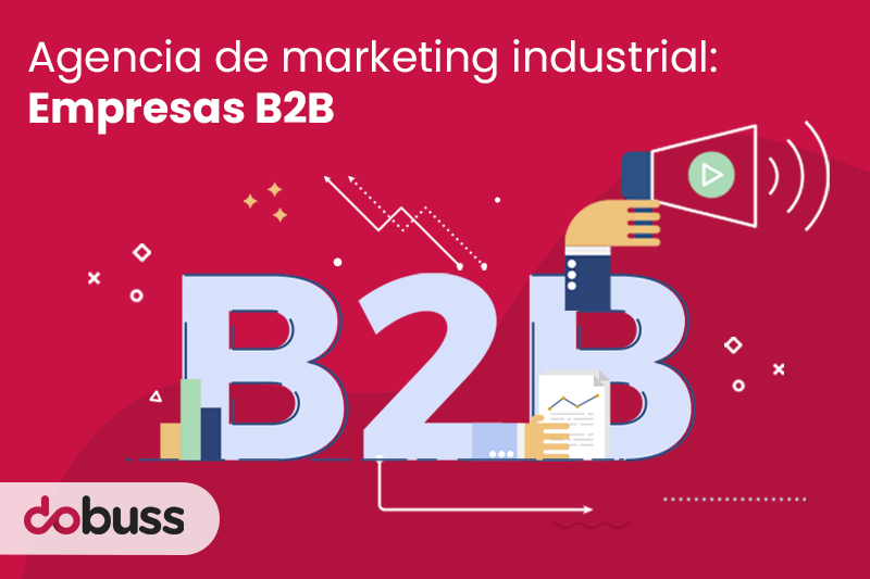 Agencia de marketing industrial: Empresas B2B - Dobuss