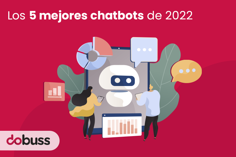 Los 5 mejores chatbots de 2022 - Dobuss