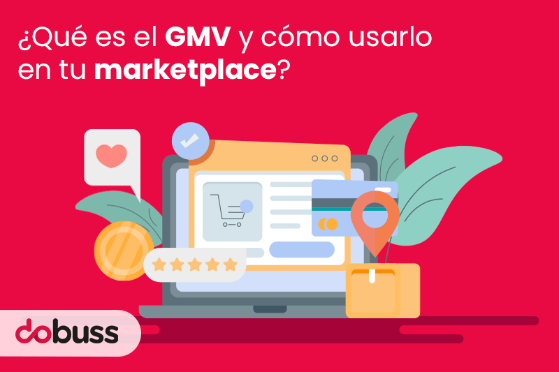 ¿Qué es el GMV y cómo usarlo en tu marketplace - Dobuss