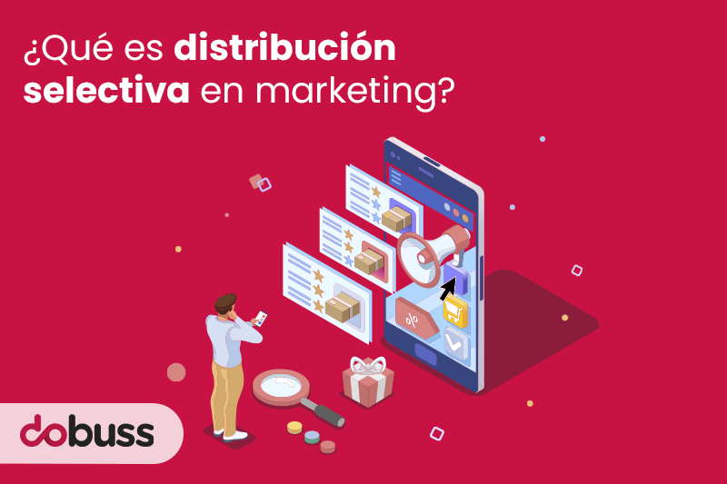 ¿Qué es distribución selectiva en marketing? - Dobuss