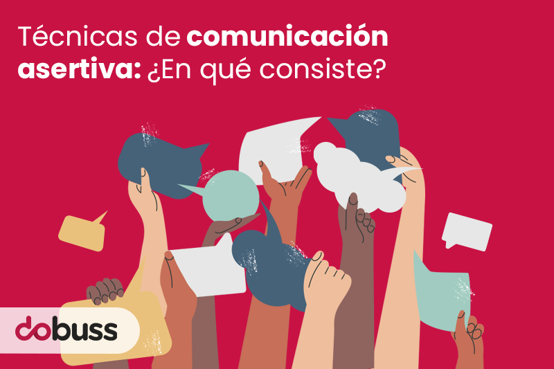 Técnicas de comunicación asertiva: ¿En qué consisten? - Dobuss