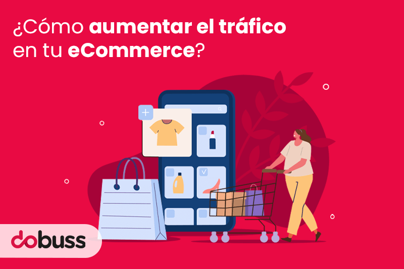¿Cómo aumentar el tráfico en tu eCommerce? - Dobuss