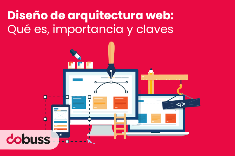 Diseño de arquitectura web qué es, importancia y claves - Dobuss