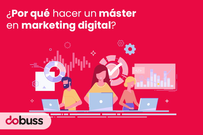 Por qué hacer un máster en marketing digital - Dobuss