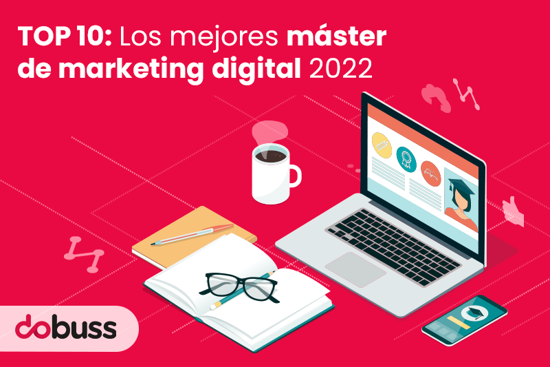 TOP 10 Los mejores máster de marketing digital 2022 - Dobuss