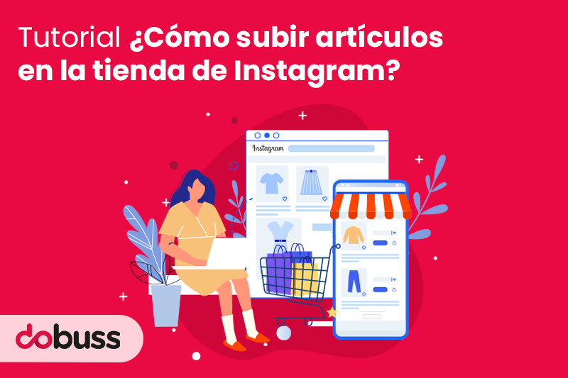 Tutorial ¿Cómo subir artículos en la tienda de Instagram - Dobuss