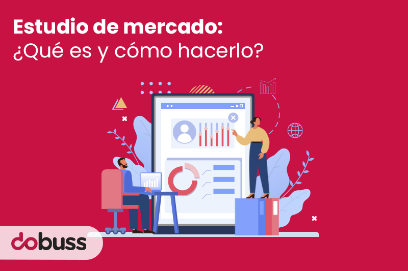 Estudio de mercado: ¿Qué es y cómo hacerlo? - Dobuss