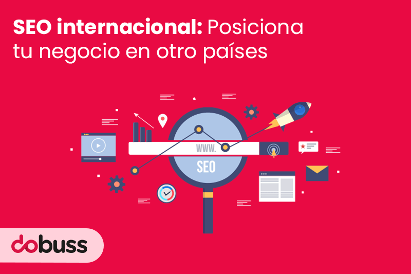 SEO internacional Posiciona tu negocio en otros países - Dobuss