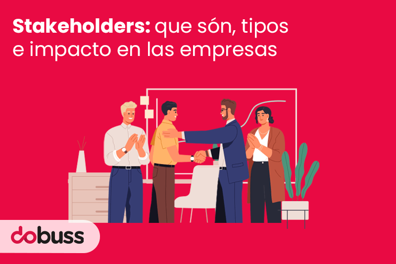 takeholders que son, tipos e impacto en las empresas - Dobuss