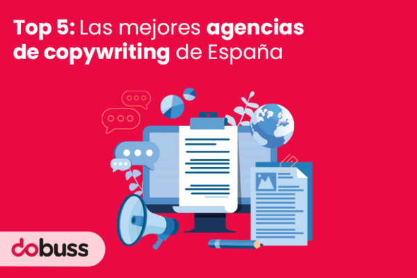 Top 5 Las mejores agencias de copywriting de España - Dobuss