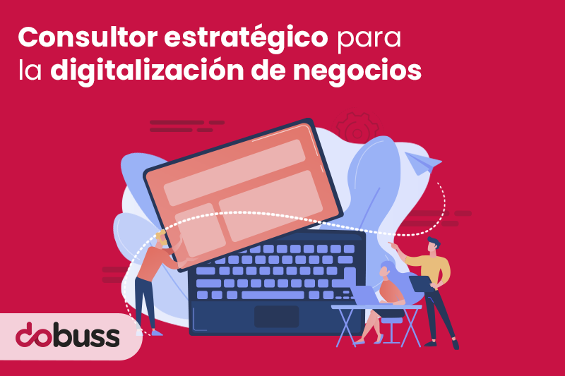 Consultor estratégico para la digitalización de negocios - Dobuss