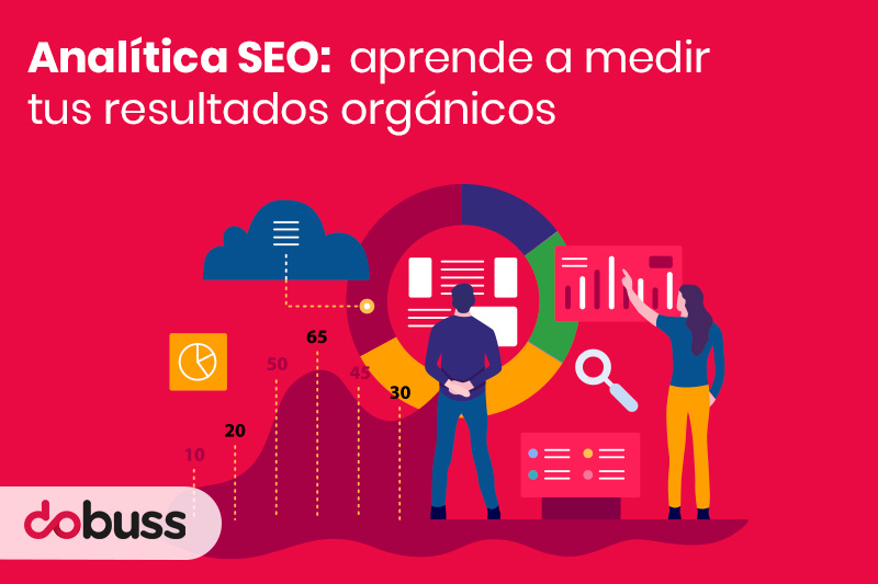 Analítica SEO: aprende a medir tus resultados orgánicos - Dobuss