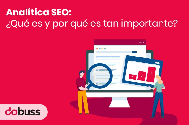 Analítica SEO ¿qué es y por qué es tan importante - Dobuss